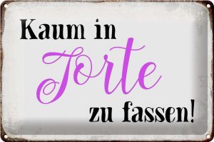 Schild Blech 30x20cm - Made in Germany - Spruch kaum in Torte zu fassen Metall Deko Blechschild
