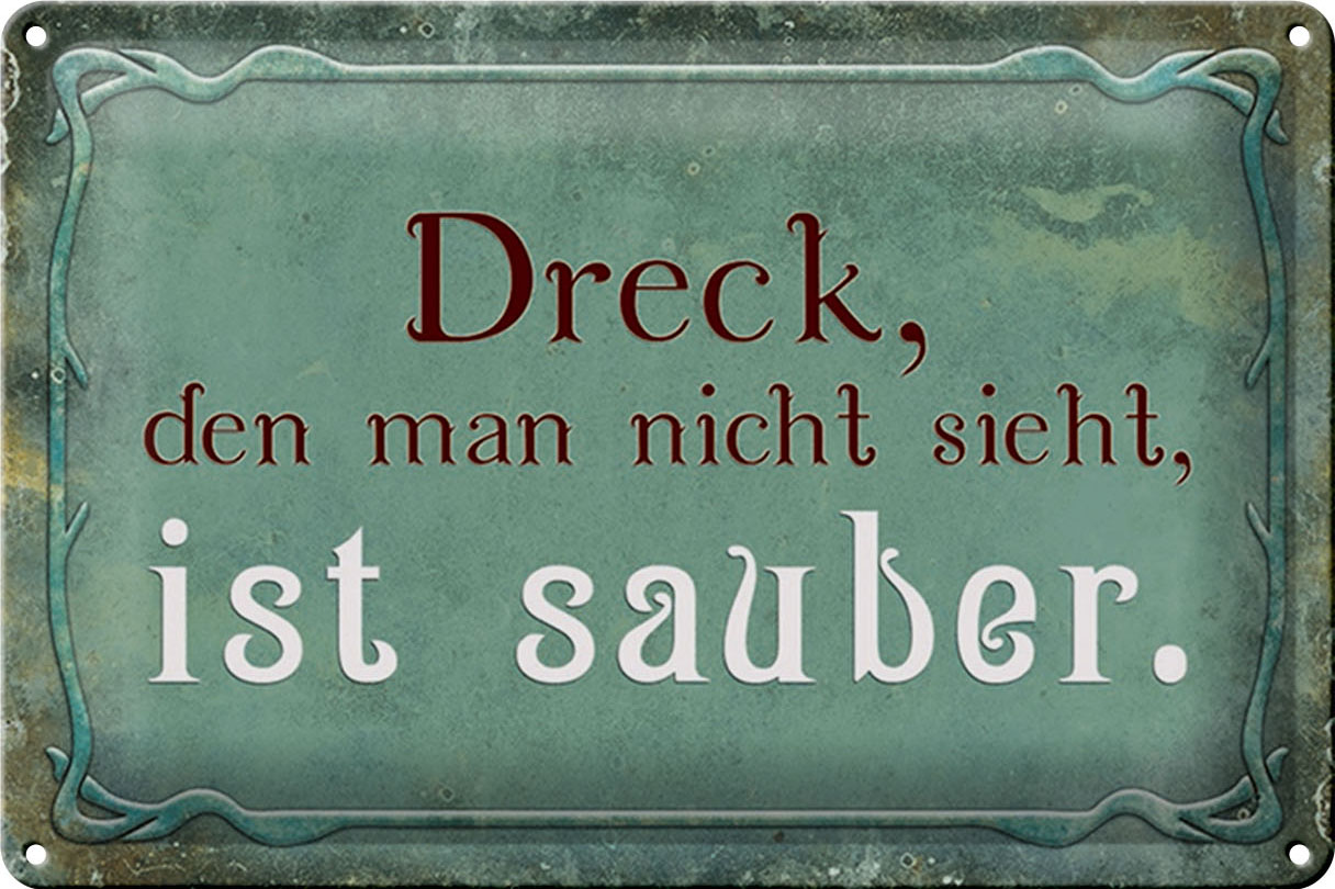 Schild Blech 30x20cm - Made in Germany - Spruch Dreck den nicht sieht ist sauber Metall Deko Blechschild