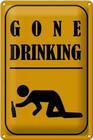 Schild Blech 20x30cm - Made in Germany - gone drinking lustig Metall Deko Blechschild