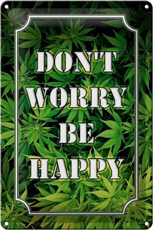 Schild Blech 20x30cm - Made in Germany - Cannabis Dont worry be happy lustig Metall Deko Blechschild