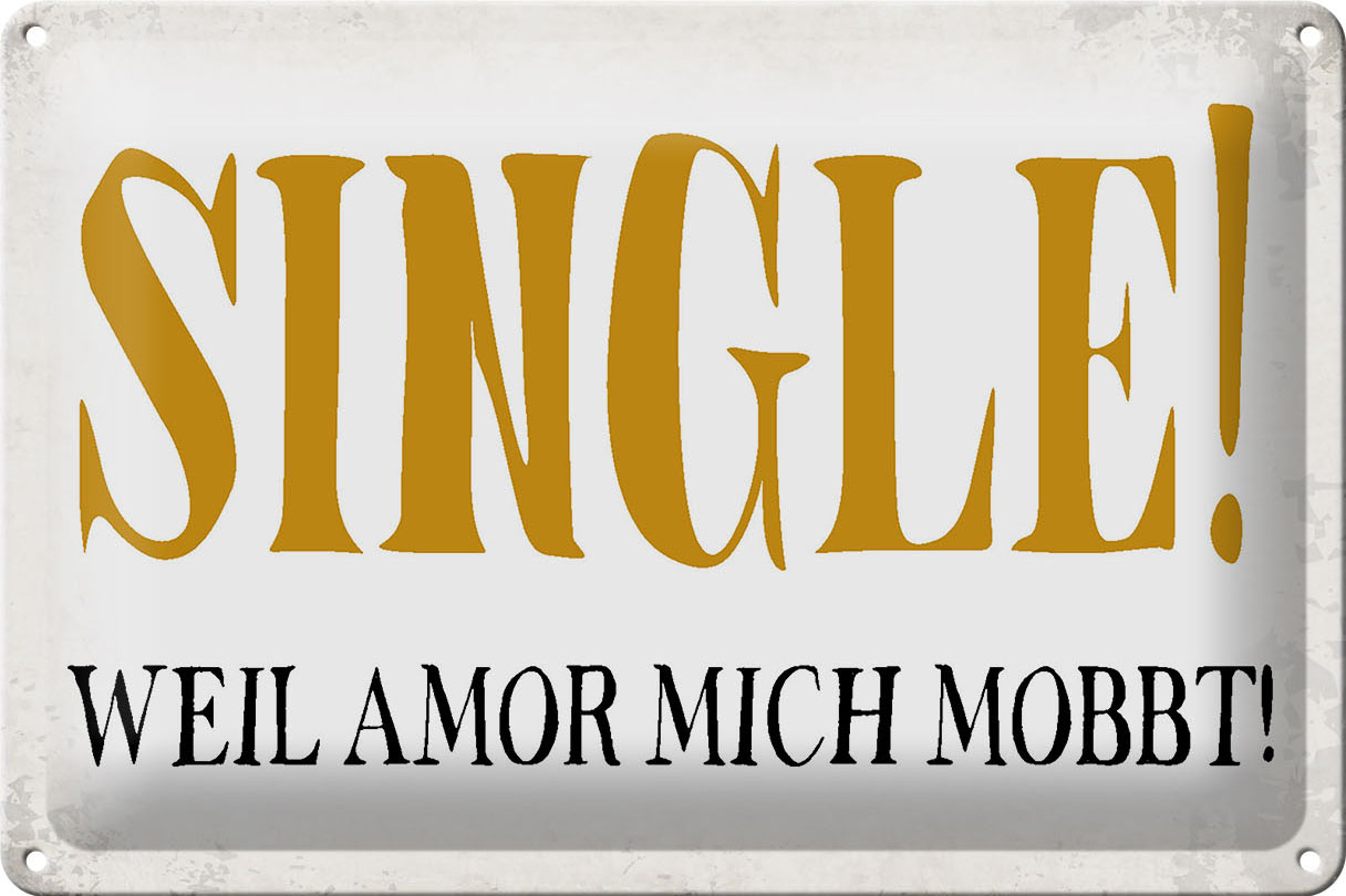 Schild Blech 30x20cm - Made in Germany - Spruch Single weil amor mich mobbt Metall Deko Blechschild