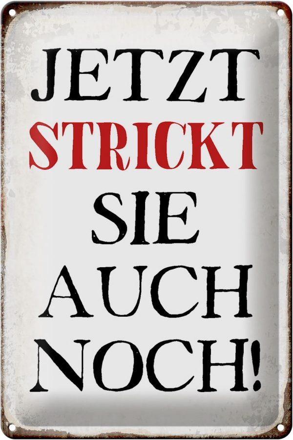 Schild Blech 20x30cm - Made in Germany - Spruch jetzt strickt sie auch noch Metall Deko Blechschild