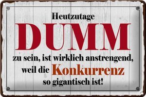 Schild Blech 30x20cm - Made in Germany - Spruch Heutzutage DUMM zu sein ist Metall Deko Blechschild