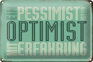 Schild Blech 30x20cm - Made in Germany - Spruch Pessimist ist Optimist mit Metall Deko Blechschild