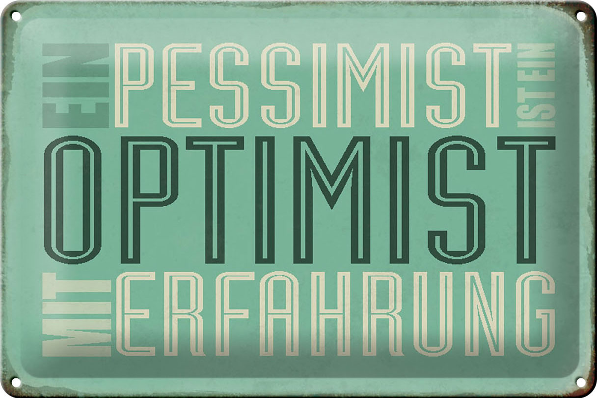 Schild Blech 30x20cm - Made in Germany - Spruch Pessimist ist Optimist mit Metall Deko Blechschild