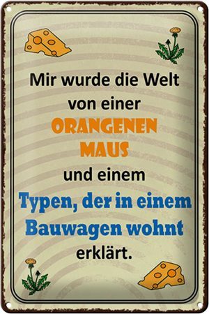 Schild Blech 20x30cm - Made in Germany - Spruch Welt orangene Maus und Typen Metall Deko Blechschild
