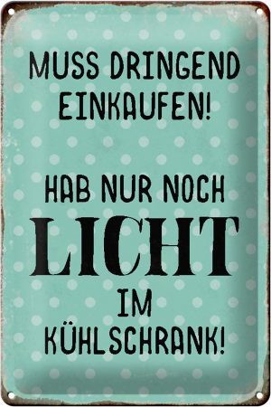 Schild Blech 20x30cm - Made in Germany - Spruch muss dringend einkaufen hab nur Metall Deko Blechschild