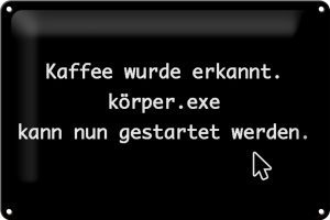 Schild Blech 30x20cm - Made in Germany - Spruch Kaffee wurde erkannt körper exe Metall Deko Blechschild