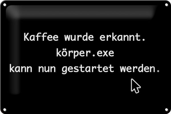 Schild Blech 30x20cm - Made in Germany - Spruch Kaffee wurde erkannt körper exe Metall Deko Blechschild