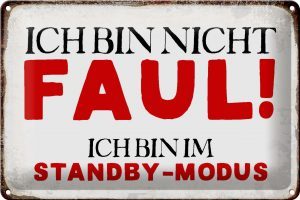 Schild Blech 30x20cm - Made in Germany - Spruch bin nicht faul im standby Modus Metall Deko Blechschild