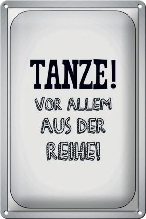 Schild Blech 20x30cm - Made in Germany - Spruch tanze vor allem aus der Reihe Metall Deko Blechschild