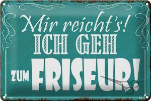 Schild Blech 30x20cm - Made in Germany - Spruch mir reichts ich geh zum Friseur Metall Deko Blechschild