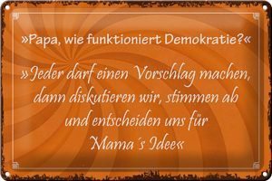 Schild Blech 30x20cm - Made in Germany - Spruch Papa funktioniert Demokratie Metall Deko Blechschild