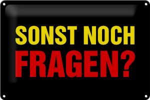 Schild Blech 30x20cm - Made in Germany - Spruch sonst noch Fragen Metall Deko Blechschild