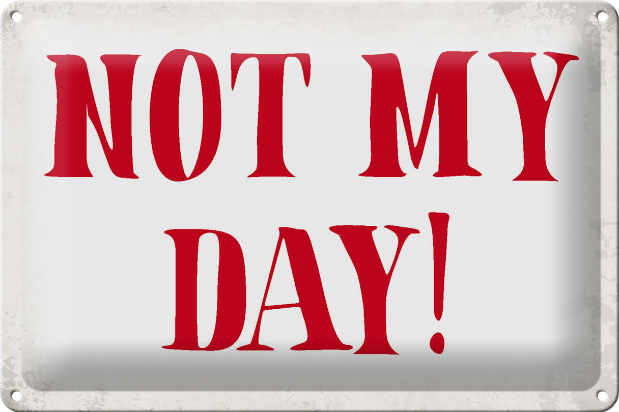 Schild Blech 30x20cm - Made in Germany - Spruch Not my Day nicht mein Tag Retro Metall Deko Blechschild