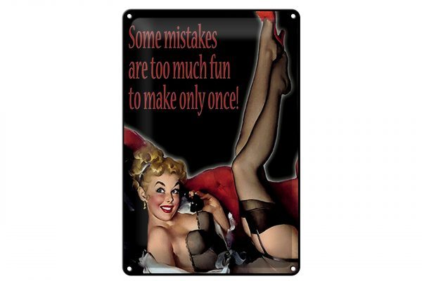 Schild Blech 20x30cm - Made in Germany - Pinup sexy Frau some mistakes are too Metall Deko Blechschild