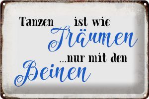 Schild Blech 30x20cm - Made in Germany - Spruch Tanzen Träumen mit den Beinen Metall Deko Blechschild