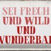 Schild Blech 30x20cm - Made in Germany - Spruch sei frech und wild und wunderbar Metall Deko Blechschild – Bild 2