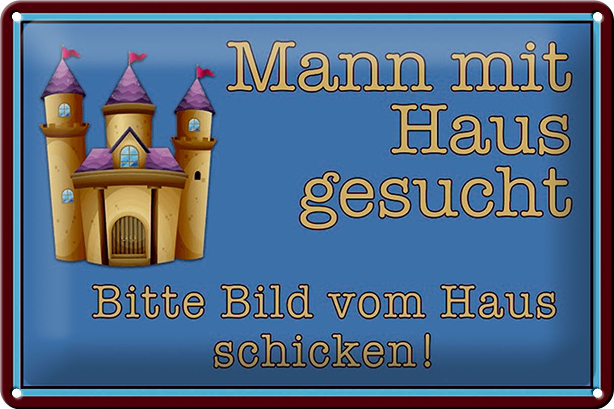 Schild Blech 30x20cm - Made in Germany - Spruch Mann mit Haus gesucht biite Bild Metall Deko Blechschild