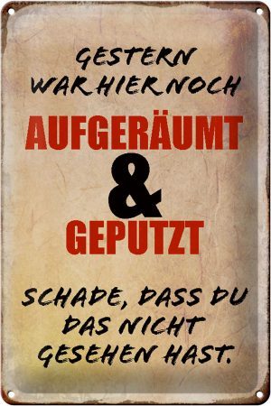 Schild Blech 20x30cm - Made in Germany - Spruch Gestern war hier noch aufgeräumt Metall Deko Blechschild