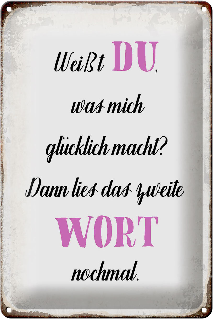 Schild Blech 20x30cm - Made in Germany - Spruch weiß Du was mich glücklich macht Metall Deko Blechschild