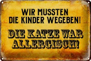 Schild Blech 30x20cm - Made in Germany - Spruch Kinder wegeben Katze allergisch Metall Deko Blechschild