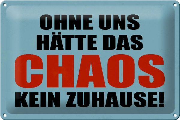 Schild Blech 30x20cm - Made in Germany - Spruch ohne uns hat Chaos kein Zuhause Metall Deko Blechschild – Bild 2