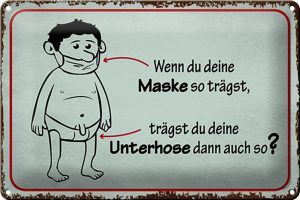 Schild Blech 30x20cm - Made in Germany - Spruch wenn du deine Maske so trägst Metall Deko Blechschild