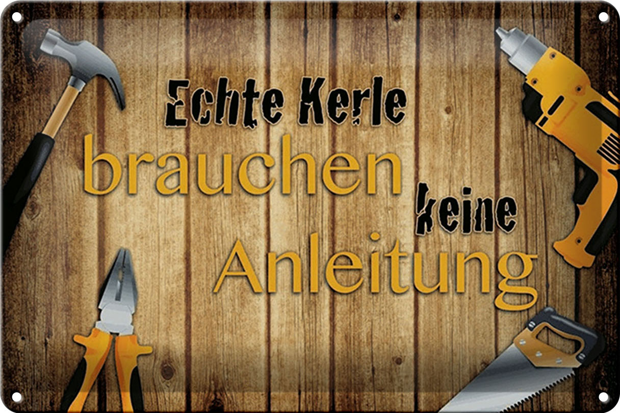 Schild Blech 30x20cm - Made in Germany - Spruch Kerle brauchen keine Anleitung Metall Deko Blechschild