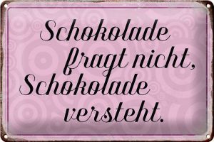 Schild Blech 30x20cm - Made in Germany - Spruch Schokolade fragt nicht Metall Deko Blechschild