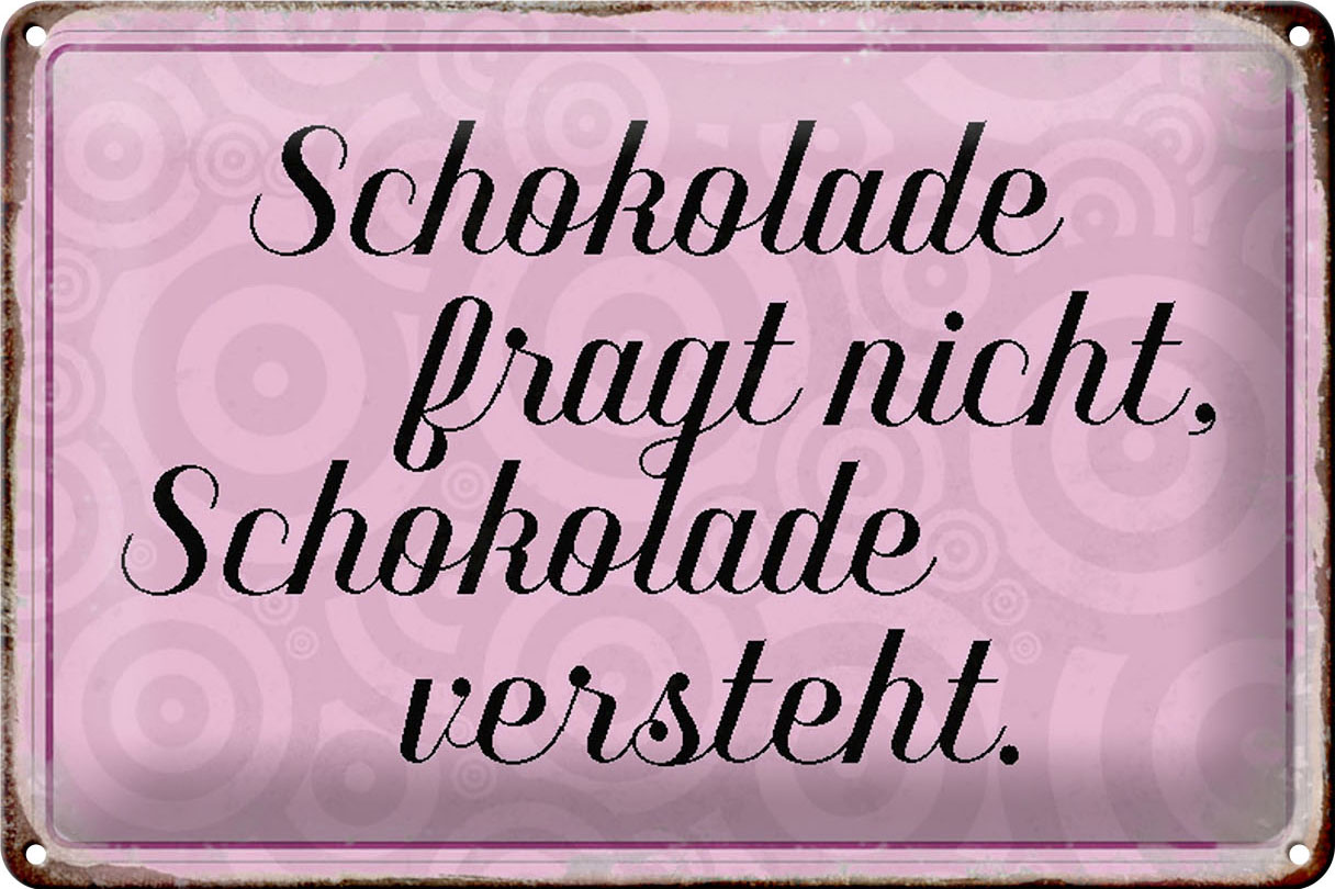 Schild Blech 30x20cm - Made in Germany - Spruch Schokolade fragt nicht Metall Deko Blechschild