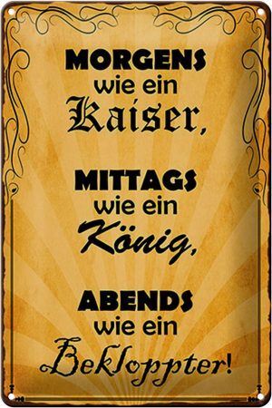 Schild Blech 20x30cm - Made in Germany - Spruch Morgens Kaiser mittags König Metall Deko Blechschild