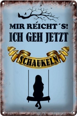 Schild Blech 20x30cm - Made in Germany - Spruch mir reichts ich geh schaukeln Metall Deko Blechschild