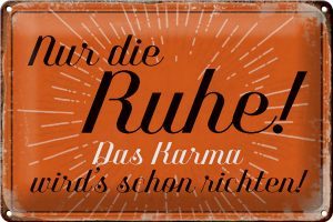 Schild Blech 30x20cm - Made in Germany - Spruch nur die Ruhe das Karma Metall Deko Blechschild
