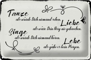 Schild Blech 30x20cm - Made in Germany - Spruch tanze liebe singe lebe als gäbe