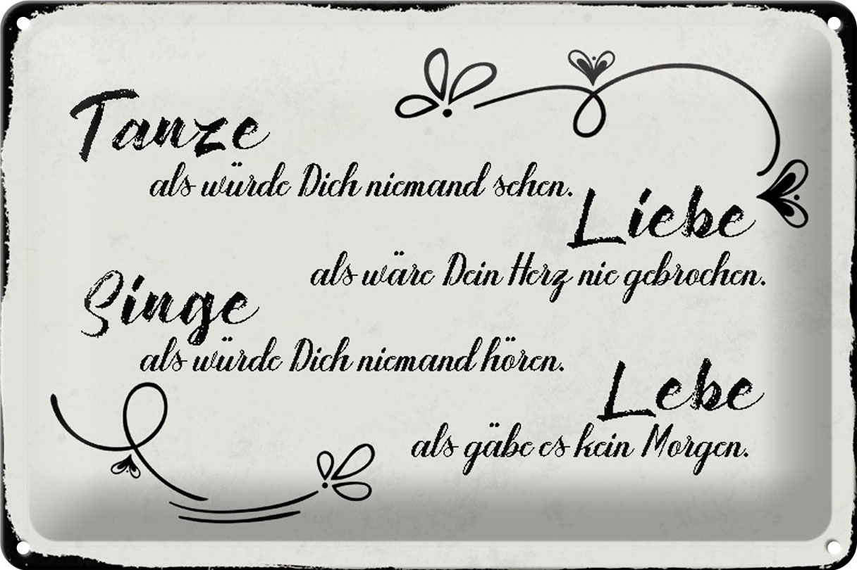 Schild Blech 30x20cm - Made in Germany - Spruch tanze liebe singe lebe als gäbe