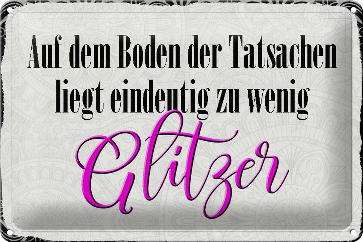 Schild Blech 30x20cm - Made in Germany - Spruch auf dem Boden zu wenig Glitzer Metall Deko Blechschild
