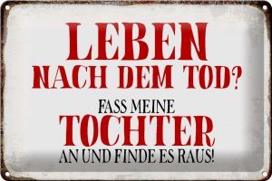 Schild Blech 30x20cm - Made in Germany - Spruch Leben nach Tod fass Tochter an Metall Deko Blechschild
