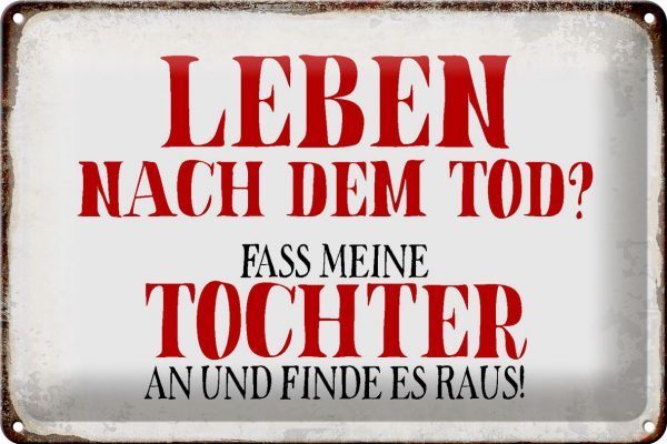 Schild Blech 30x20cm - Made in Germany - Spruch Leben nach Tod fass Tochter an Metall Deko Blechschild