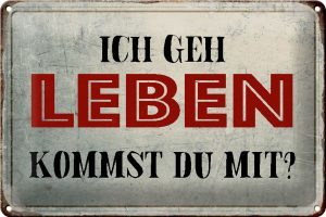 Schild Blech 30x20cm - Made in Germany - Spruch geh leben kommst du mit Retro Metall Deko Blechschild