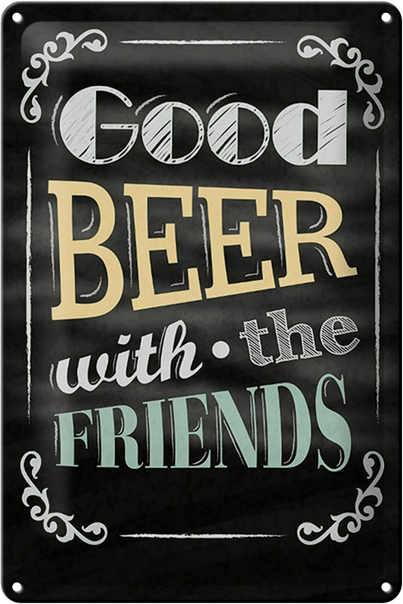Schild Blech 20x30cm - Made in Germany - Spruch good Beer with the Friends Metall Deko Blechschild