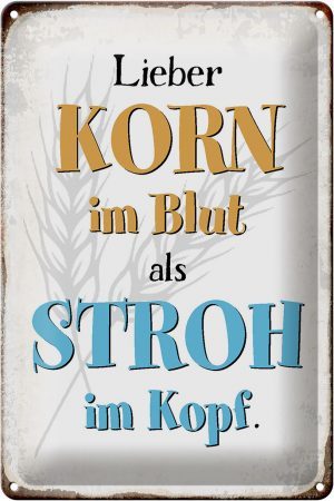 Schild Blech 20x30cm - Made in Germany - Spruch lieber Korn im Blut als Stroh im Metall Deko Blechschild