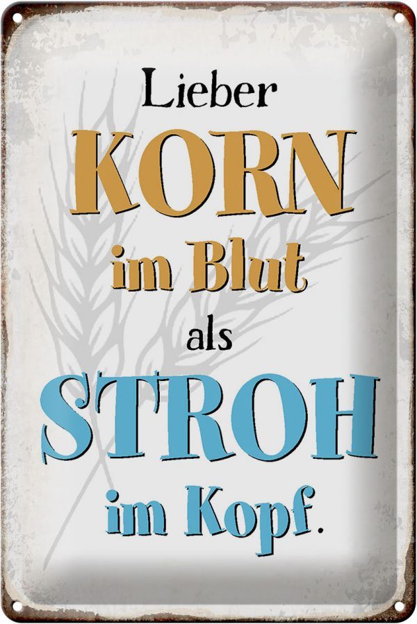 Schild Blech 20x30cm - Made in Germany - Spruch lieber Korn im Blut als Stroh im Metall Deko Blechschild