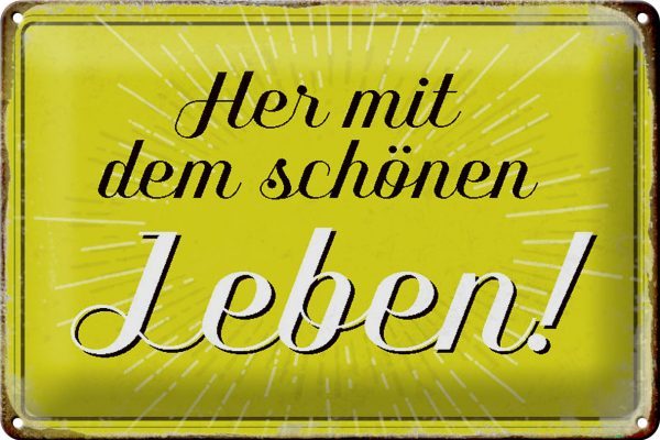 Schild Blech 30x20cm - Made in Germany - Spruch Her mit dem schönen Leben Metall Deko Blechschild