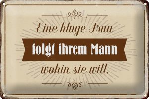 Schild Blech 30x20cm - Made in Germany - Spruch kluge Frau folgt ihrem Mann