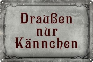 Schild Blech 30x20cm - Made in Germany - Spruch Kaffee Draußen nur Kännchen Metall Deko Blechschild