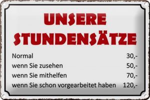 Schild Blech 30x20cm - Made in Germany - Spruch unsere Stundensätze 30,- 50,- Metall Deko Blechschild