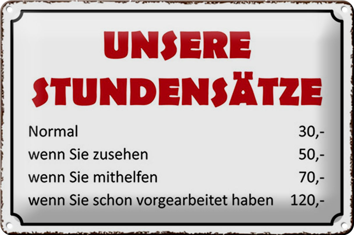Schild Blech 30x20cm - Made in Germany - Spruch unsere Stundensätze 30,- 50,- Metall Deko Blechschild