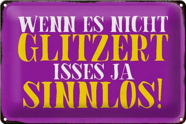 Schild Blech 30x20cm - Made in Germany - Spruch wenn es nicht glitzert sinnlos Metall Deko Blechschild