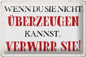 Schild Blech 30x20cm - Made in Germany - Spruch wenn du sie nicht überzeugen Metall Deko Blechschild
